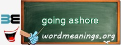 WordMeaning blackboard for going ashore